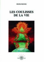 Les coulisses de la vie - Piotr Phénix