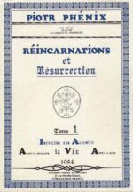 Réincarnations et résurrection tome 1 - Piotr Phénix